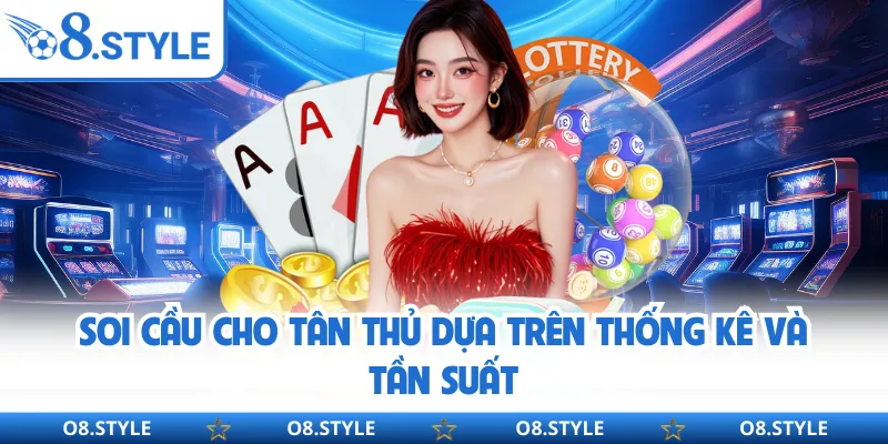 Soi cầu cho tân thủ dựa trên thống kê và tần suất